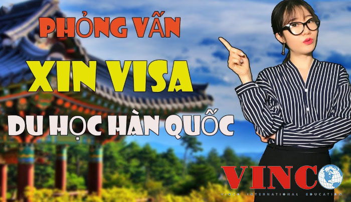 Phỏng vấn xin visa du học D4-1 Hàn Quốc